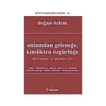 Anlamdan GeleneğeKimlikten Özgürlüğe (Kavramlar ve Tarihleri III) - Doğan Özlem - İnkılap Kitabevi