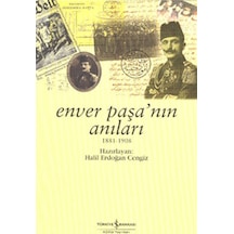 Enver Paşa'nın Anıları - Halil Erdoğan Cengiz - İş Bankası Kültür Yayınları