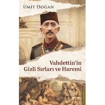 Vahdettin'in Gizli Sırları Ve Haremi Destek Yayınları