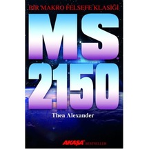 M. S. 2150 - Bir Makro Felsefe Klasiği - Thea Alexander - Akaşa Yayın