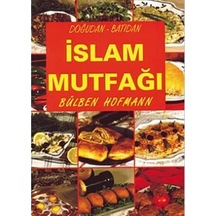 Doğudan Batıdan İslam Mutfağı: Doğudan-batıdan