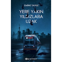 Yere Yakın Yıldızlara Uzak -Epsilon Yayınları