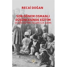 Son Dönem Osmanlı Düşüncesinde Eğitim Ve Din Eğitimi: İslamcıl...