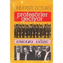 Üniversite Dosyası Profesörler Geçiyor - Ergun Göze 6524005307512