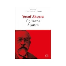Üç Tarz-ı Siyaset: Türk Aydınlanması - Yusuf Akçura - Kırmızı Kedi