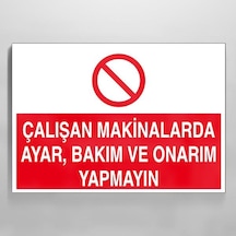 Technopa Çalışan Makinalarda Ayar Ve Bakım, Onarım Yapmayın Uyarı Levhası 60x90cm