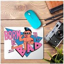 Born To Be Bad Baskılı Mousepad Mouse Pad