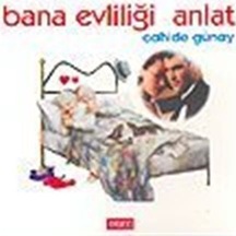Bana Evliliği Anlat / Cahide Günay