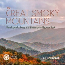 The Great Smoky Mountains: Blue Ridge Parkway And Shenandoah National Park