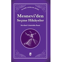 Mesnevi'den Seçme Hikayeler - Klasik Eserler Dizisi - Mevlana Celaleddin-i Rumi - Ema Genç