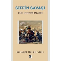 Sıffin Savaşı - Siyasi Savruluşun Başlangıcı - Muhammed Zeki Mirzaoğlu - Çıra Yayınları