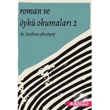 Roman ve Öykü Okumaları - 2 - Korhan Altunyay - Loti Kitap