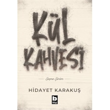 Kül Kahvesi - Seçme Şiirler - Hidayet Karakuş - Bilgi Yayınevi