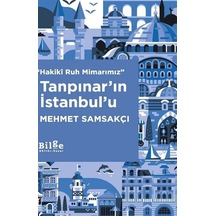 Hakikî Ruh Mimarımız Tanpınar'ın İstanbul'u / Mehmet Samsakçı