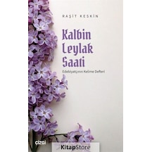 Kalbin Leylak Saati - Edebiyatçının Kelime Defteri - Raşit Kesin - Çizgi Kitabevi