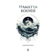 Tiamat'ın Kolyesi - Ayşenur Bağlı - Panama Yayıncılık