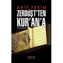 Zerdüşt'ten Kur'an'a - Arif Tekin - Berfin Yayınları