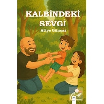 Kalbindeki Sevgi Resimli Hikaye 5+yaş / Atiye Güncan