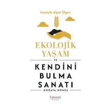 Ekolojik Yaşam Ve Kendini Bulma Sanatı / Mustafa Alper Ülgen
