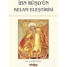 İbn Rüşd'ün Kelam Eleştirisi - Ahmet Erkol - Divan Kitap
