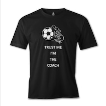 Trust Me I'M The Coach Siyah Erkek Tshirt