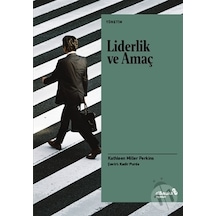 Liderlik ve Amaç - Kathleen Miller Perkins - alBaraka Yayınları