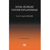 Sosyal Bilimleri Yeniden Yapılandırmak - Anı Yayıncılık - Sezgin Kızılçelik