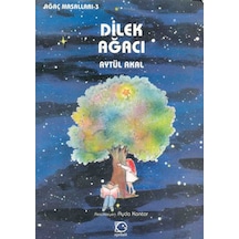 Dilek Ağacı-Ağaç Masalları 3 - Aytül Akal - Uçanbalık Yayıncılık