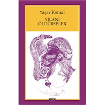 Yılanı Öldürseler - Yaşar Kemal