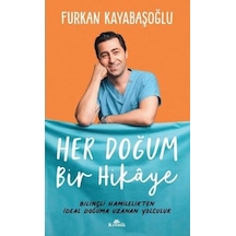 Her Doğum Bir Hikaye - Bilinçli Hamilelikten İdeal Doğuma Uzanan Yolculuk - Furkan Kayabaşoğlu - Kronik Kitap