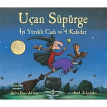 Uçan Süpürge - İyi Yürekli Cadı ve 4 Kafadar - Julia Donaldson - İş Bankası Kültür Yayınları