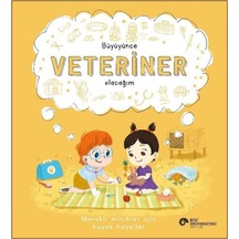 Büyüyünce Veteriner Olacağım - Meraklı Minikler İçin Büyük Hayaller - Marnie Willow - Koç Üniversitesi Yayınları
