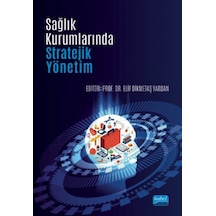 Sağlık Kurumlarında Stratejik Yönetim- Nobel Akademik Yayıncılık