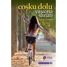 Coşku Dolu Yaşama Sanatı - Yücel Uygun - Scala Yayıncılık
