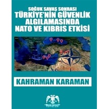 Soğuk Savaş Sonrası Türkiye'nin Güvenlik Algılamasında Nato ve Kibris Etkisi