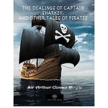 The Dealings of Captain Sharkey and Other Tales of Pirates - Arthur Conan Doyle - Platanus Publishing