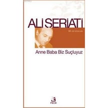 Anne Baba Biz Suçluyuz - Ali Şeriati