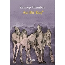 Acı Bir Kuş - Zeynep Uzunbay - Sel Yayıncılık
