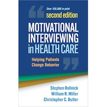 Motivational Interviewing İn Health Care: Helping Patients Change Behavior