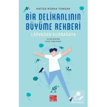 Bir Delikanlının Büyüme Rehberi Larvadan Kurbağaya / Hatice ...