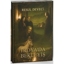 Troya'da Bekleyiş / Resul Deveci