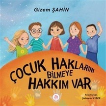 Çocuk Haklarını Bilmeye Hakkım Var / Gizem Şahin