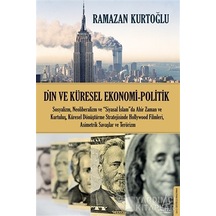 Din ve Küresel Ekonomi Politik - Ramazan Kurtoğlu - Destek Yayınları