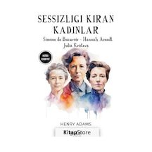 Sessizliği Kıran Kadınlar - Simone De Beauvoir - Hannah Arendt - Julia Kristeva - Henry Adams - Gece Kitaplığı