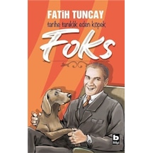 Tarihe Tanıklık Eden Köpek Foks - Fatih Tuncay - Bilgi Yayınevi