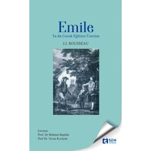 Emile - Ya da Çocuk Eğitimi Üzerine - Jean Jacques Rousseau - Sen Yayınları