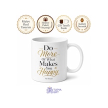 Do More Of What Makes You Happy Yazılı Motivasyon Kupa Bardak Hediye Beyaz / Çok Renkli