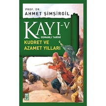 Kayı 5 - Kudret Ve Azamet Yılları - Ahmet Şimşirgil