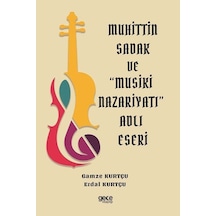 Muhittin Sadak ve Musiki Nazariyatı Adlı Eseri - Erdal Kurtçu - Gece Kitaplığı