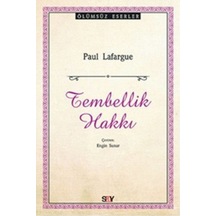Tembellik Hakkı - Paul Lafargue - Say Yayınları